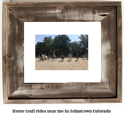 horse trail rides near me in Johnstown, Colorado